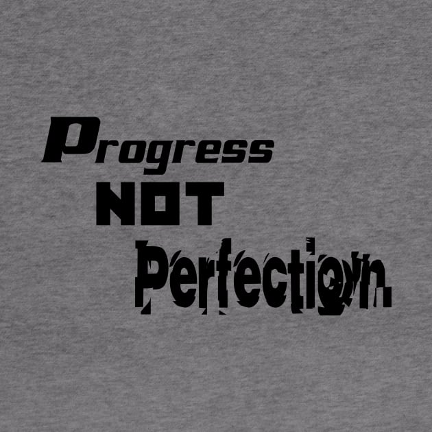 Progress not Perfection by 101univer.s